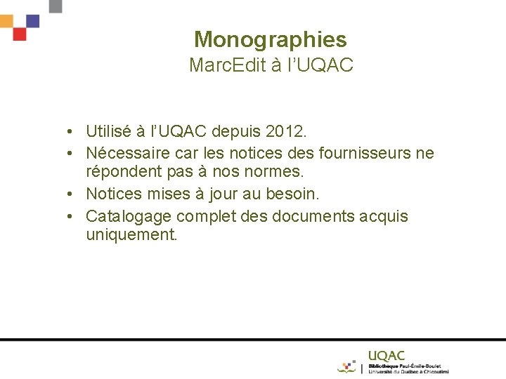 Monographies Marc. Edit à l’UQAC • Utilisé à l’UQAC depuis 2012. • Nécessaire car