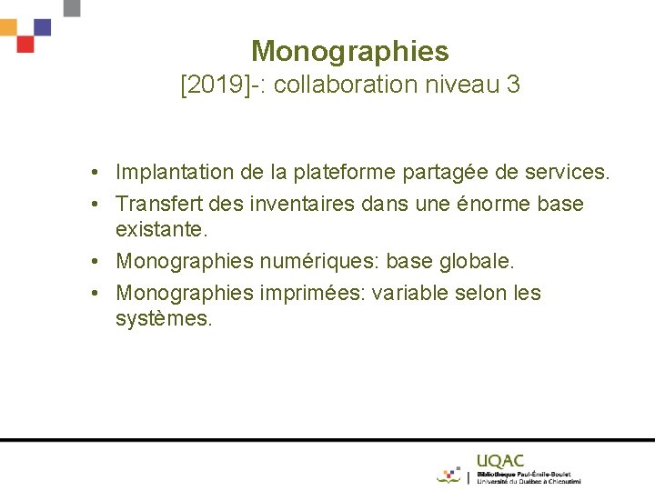 Monographies [2019]-: collaboration niveau 3 • Implantation de la plateforme partagée de services. •