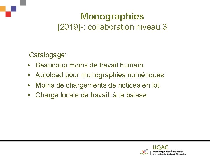 Monographies [2019]-: collaboration niveau 3 Catalogage: • Beaucoup moins de travail humain. • Autoload