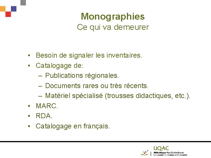 Monographies Ce qui va demeurer • Besoin de signaler les inventaires. • Catalogage de: