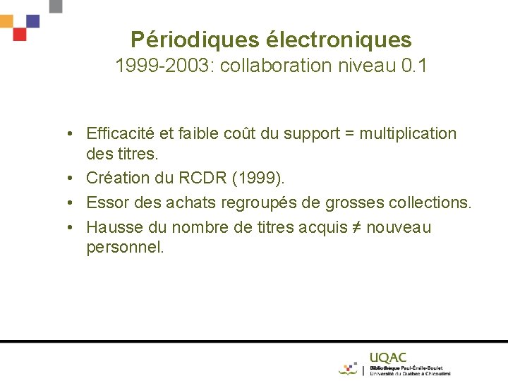 Périodiques électroniques 1999 -2003: collaboration niveau 0. 1 • Efficacité et faible coût du