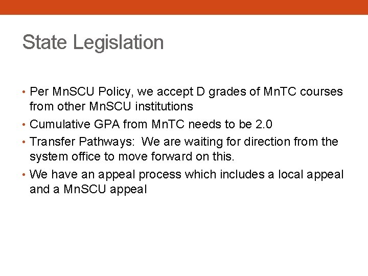 State Legislation • Per Mn. SCU Policy, we accept D grades of Mn. TC