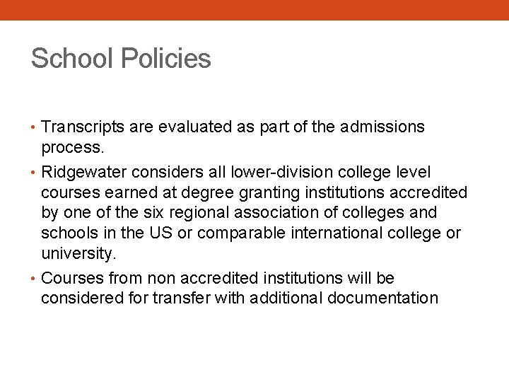 School Policies • Transcripts are evaluated as part of the admissions process. • Ridgewater