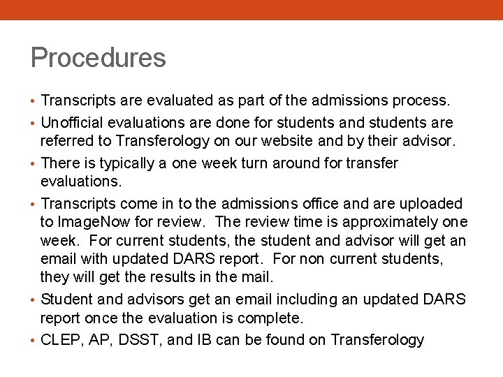 Procedures • Transcripts are evaluated as part of the admissions process. • Unofficial evaluations