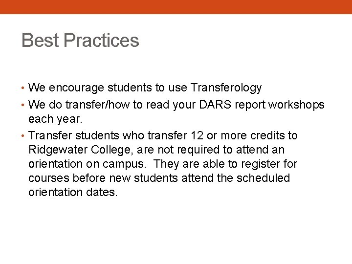 Best Practices • We encourage students to use Transferology • We do transfer/how to