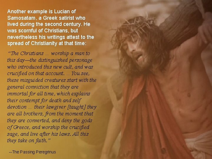 Another example is Lucian of Samosatam, a Greek satirist who lived during the second