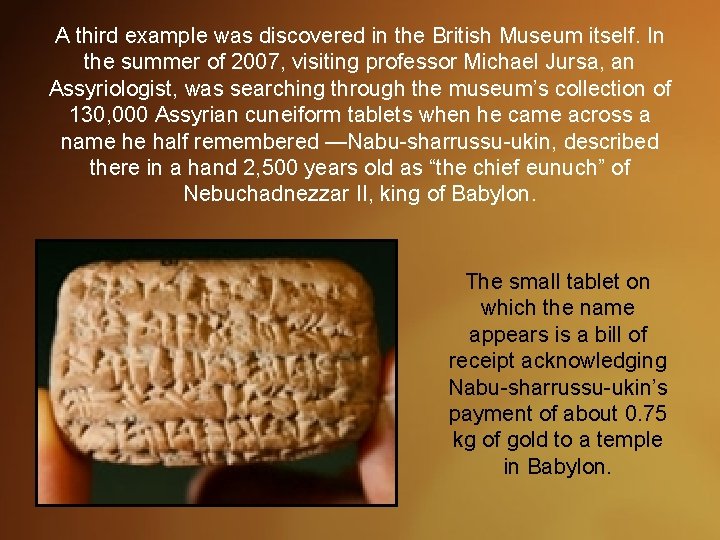 A third example was discovered in the British Museum itself. In the summer of