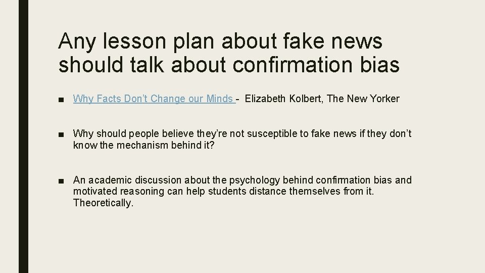 Any lesson plan about fake news should talk about confirmation bias ■ Why Facts