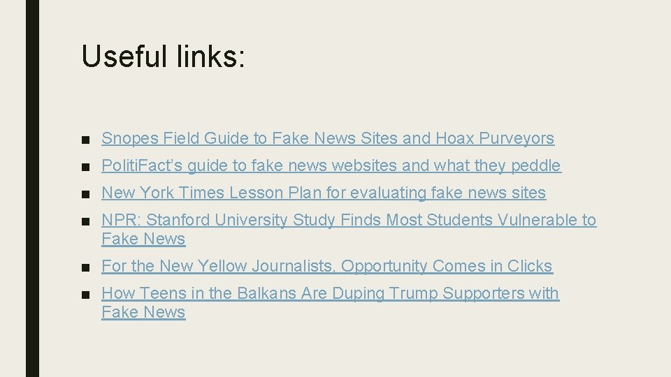 Useful links: ■ Snopes Field Guide to Fake News Sites and Hoax Purveyors ■