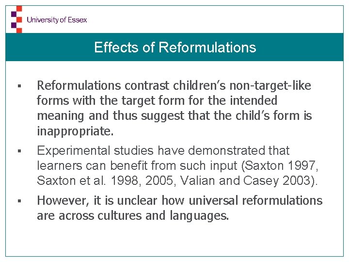 Effects of Reformulations § Reformulations contrast children’s non-target-like forms with the target form for