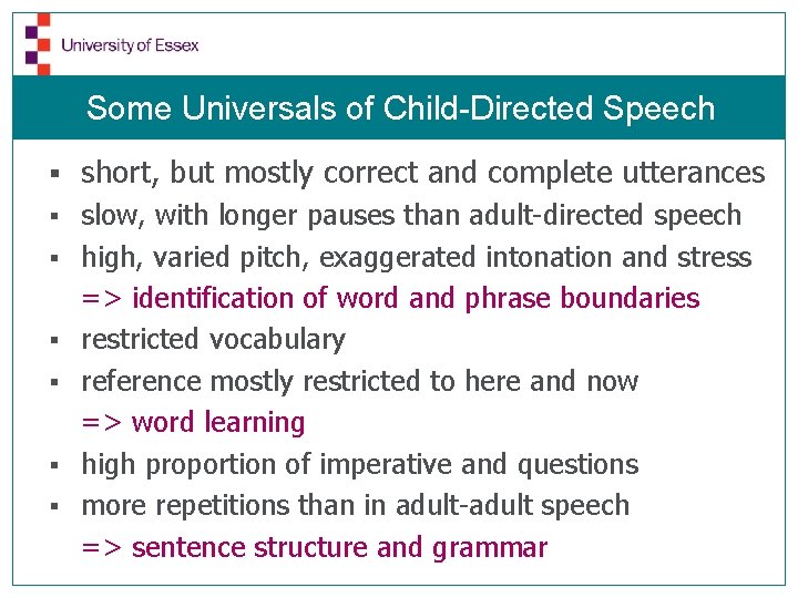 Some Universals of Child-Directed Speech § short, but mostly correct and complete utterances §