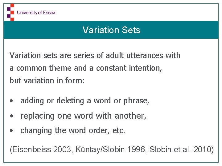 Variation Sets Variation sets are series of adult utterances with a common theme and