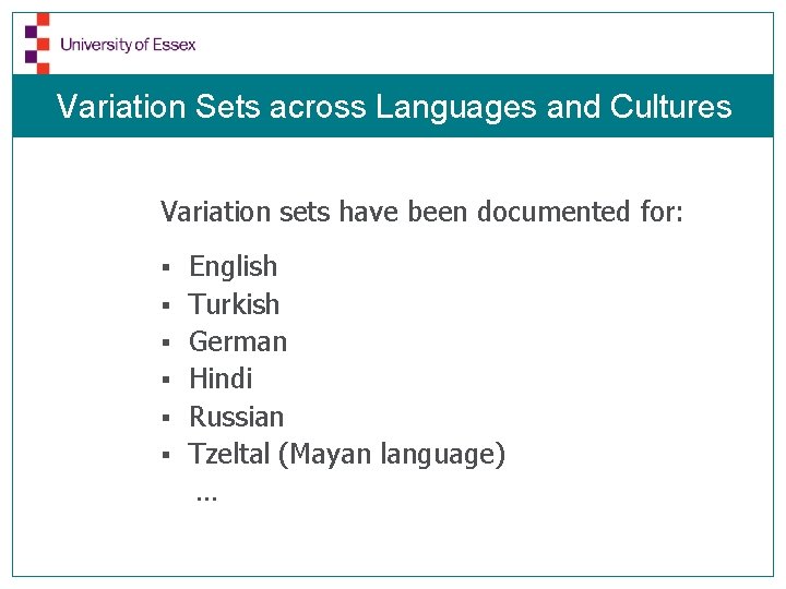 Variation Sets across Languages and Cultures Variation sets have been documented for: § §