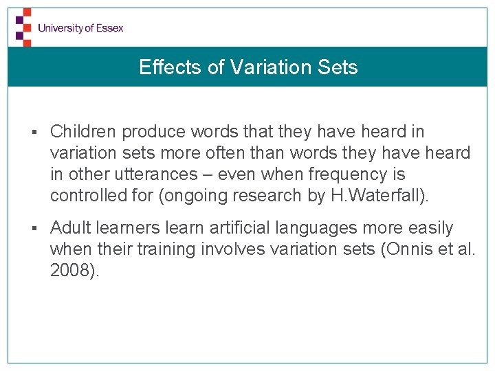 Effects of Variation Sets § Children produce words that they have heard in variation