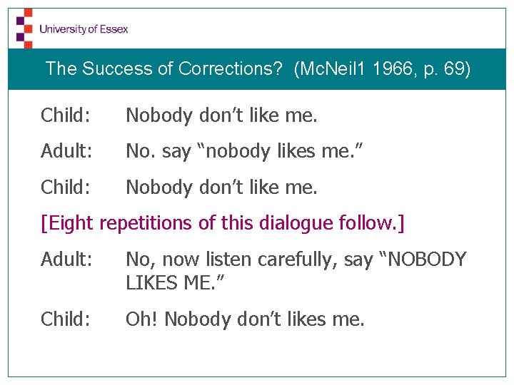 The Success of Corrections? (Mc. Neil 1 1966, p. 69) Child: Nobody don’t like