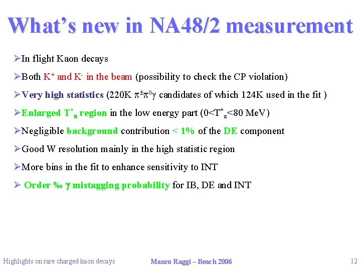 What’s new in NA 48/2 measurement ØIn flight Kaon decays ØBoth K+ and K-
