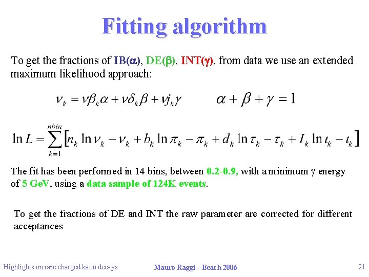 Fitting algorithm To get the fractions of IB(a), DE(b), INT(g), from data we use
