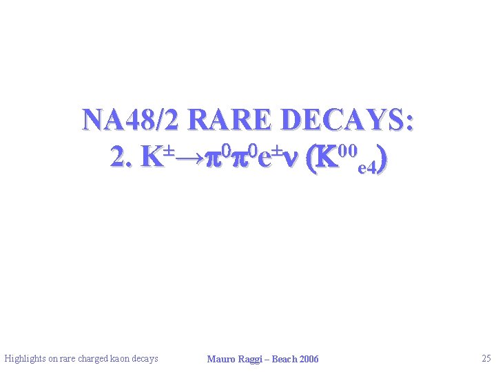 NA 48/2 RARE DECAYS: 2. K±→p 0 p 0 e±n (K 00 e 4)
