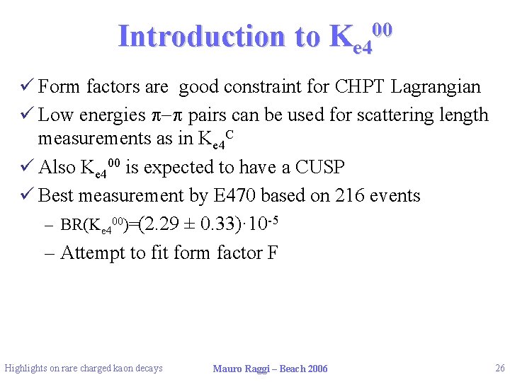 Introduction to 00 Ke 4 ü Form factors are good constraint for CHPT Lagrangian