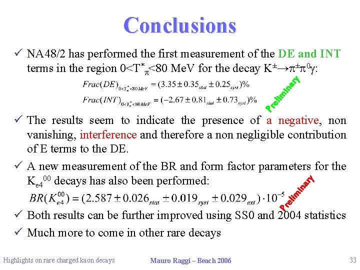 Conclusions Pr eli m ina ry ü NA 48/2 has performed the first measurement