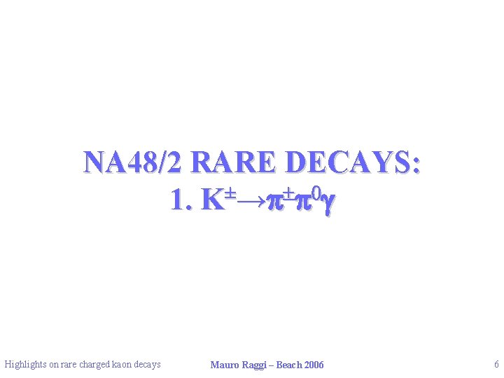 NA 48/2 RARE DECAYS: 1. K±→p±p 0 g Highlights on rare charged kaon decays