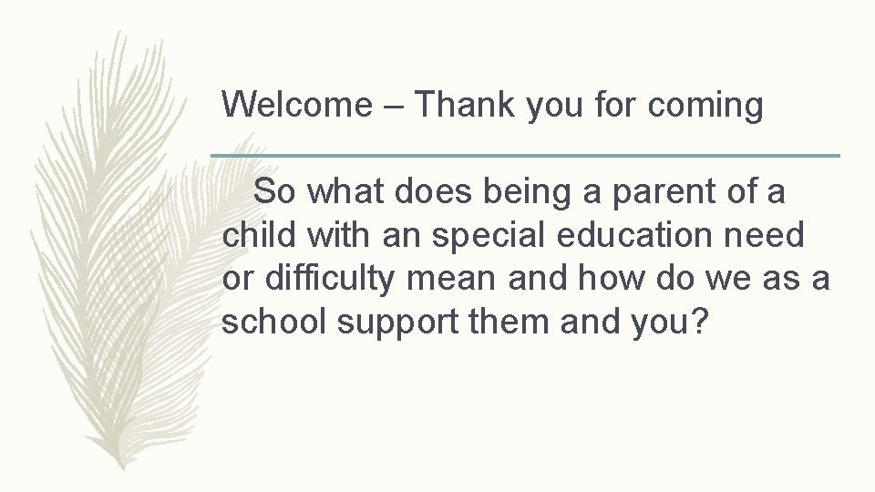 Welcome – Thank you for coming So what does being a parent of a Welcome – Thank you for coming So what does being a parent of a