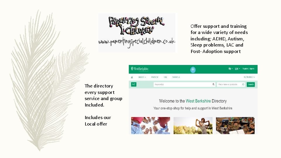 Offer support and training for a wide variety of needs including; ADHD, Autism, Sleep Offer support and training for a wide variety of needs including; ADHD, Autism, Sleep