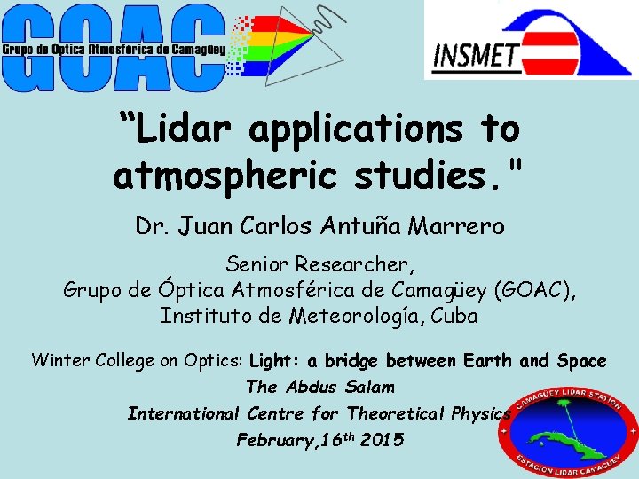 “Lidar applications to atmospheric studies. " Dr. Juan Carlos Antuña Marrero Senior Researcher, Grupo