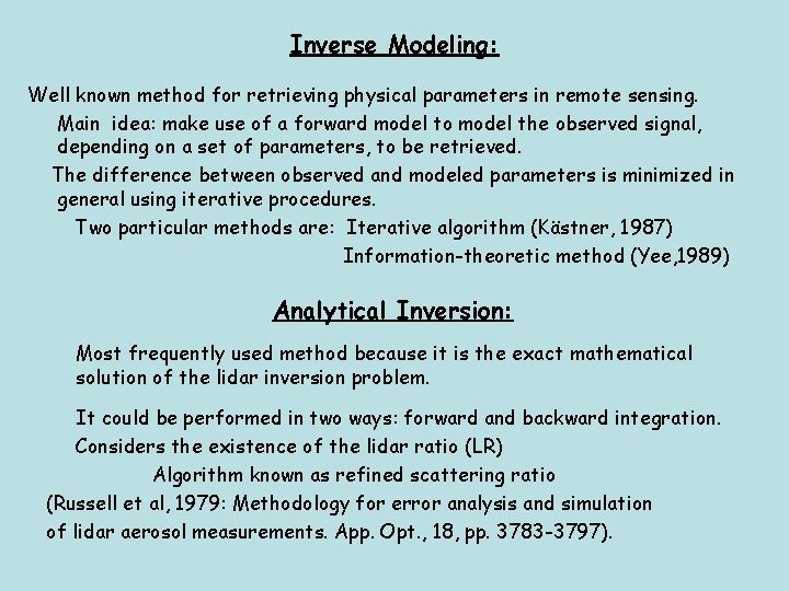 Inverse Modeling: Well known method for retrieving physical parameters in remote sensing. Main idea: