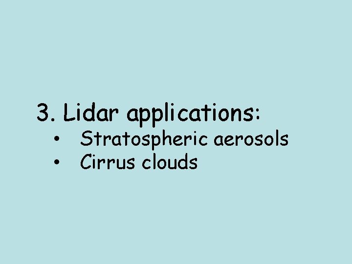 3. Lidar applications: • Stratospheric aerosols • Cirrus clouds 
