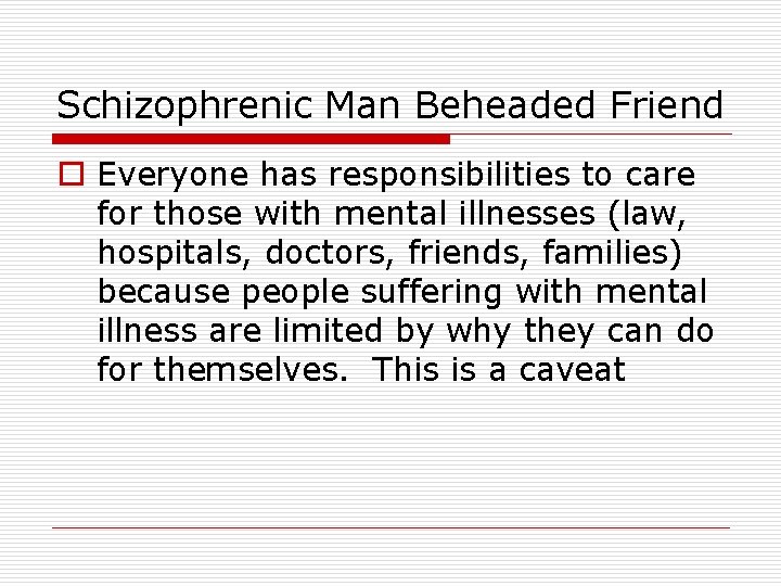 Schizophrenic Man Beheaded Friend o Everyone has responsibilities to care for those with mental