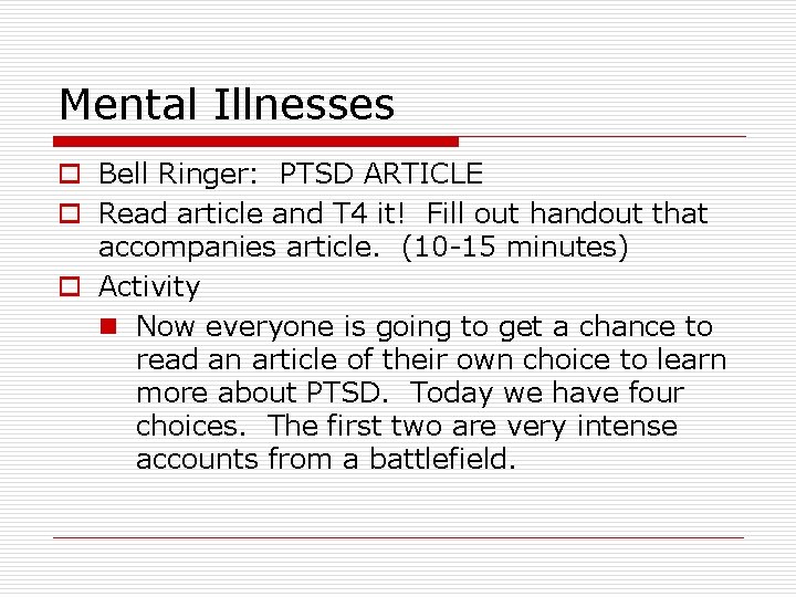 Mental Illnesses o Bell Ringer: PTSD ARTICLE o Read article and T 4 it!