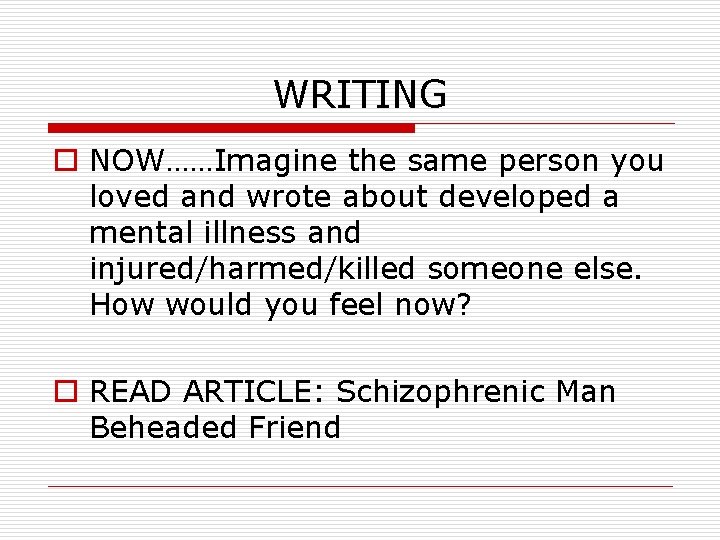 WRITING o NOW……Imagine the same person you loved and wrote about developed a mental