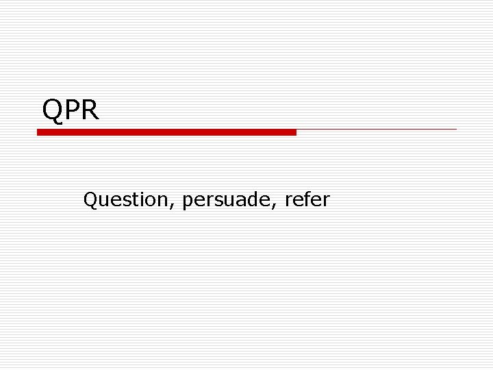 QPR Question, persuade, refer 