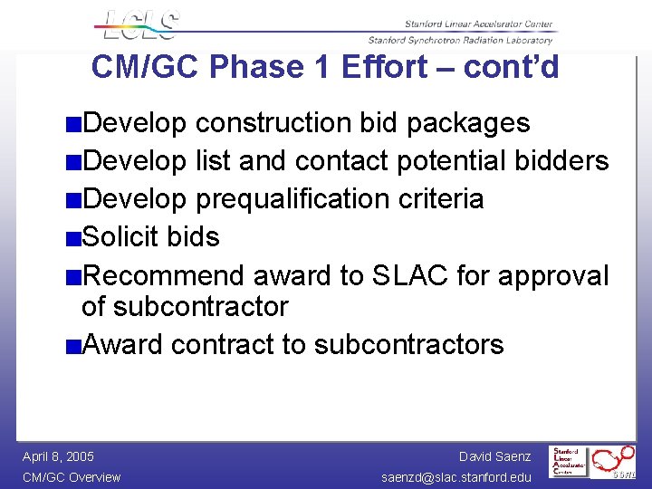 CM/GC Phase 1 Effort – cont’d Develop construction bid packages Develop list and contact CM/GC Phase 1 Effort – cont’d Develop construction bid packages Develop list and contact