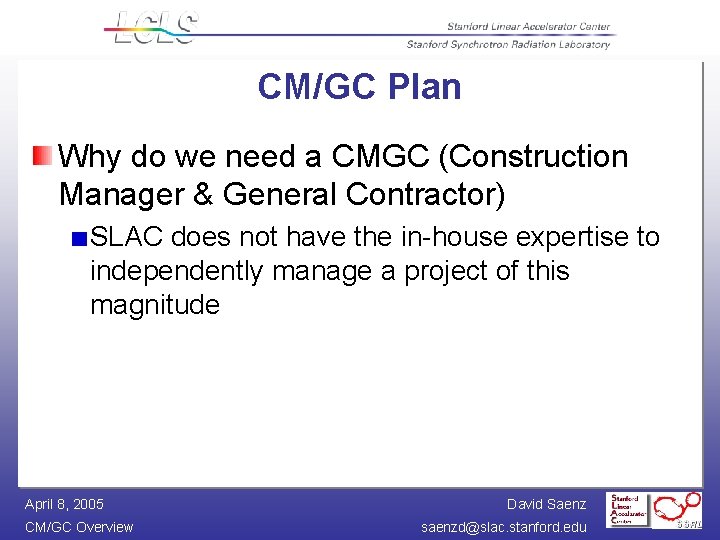 CM/GC Plan Why do we need a CMGC (Construction Manager & General Contractor) SLAC