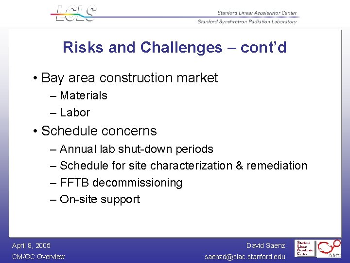 Risks and Challenges – cont’d • Bay area construction market – Materials – Labor