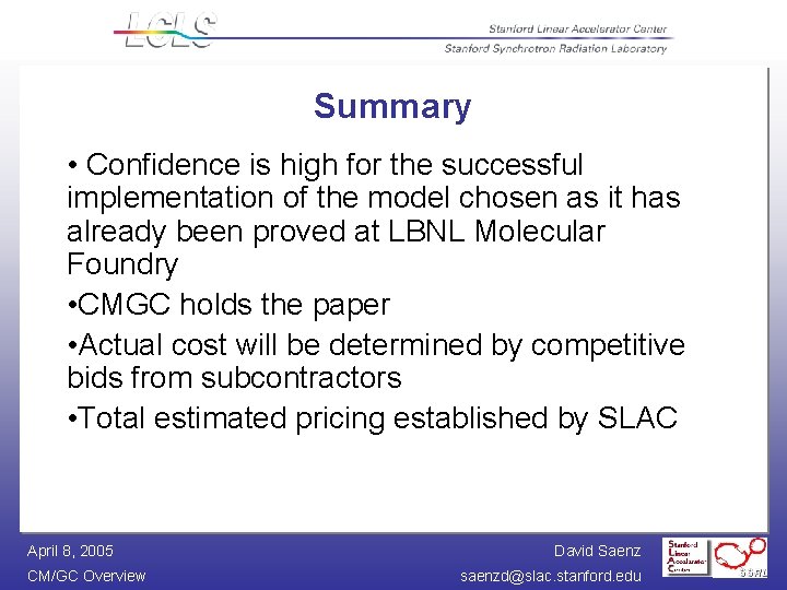 Summary • Confidence is high for the successful implementation of the model chosen as