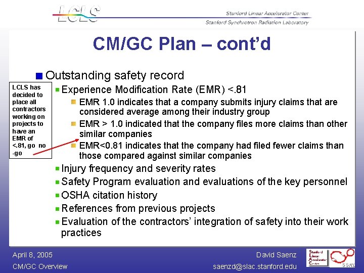 CM/GC Plan – cont’d Outstanding safety record LCLS has decided to place all contractors