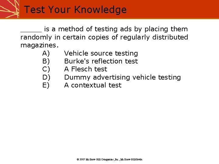 Test Your Knowledge _____ is a method of testing ads by placing them randomly