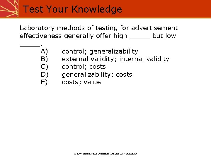 Test Your Knowledge Laboratory methods of testing for advertisement effectiveness generally offer high _____