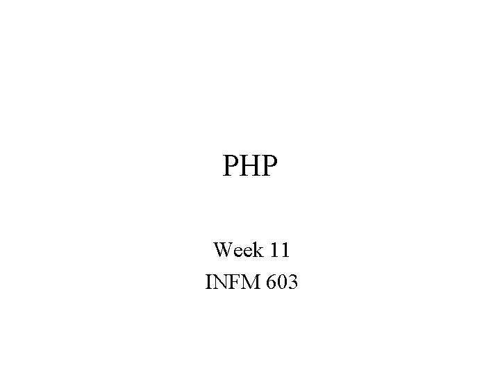 PHP Week 11 INFM 603 