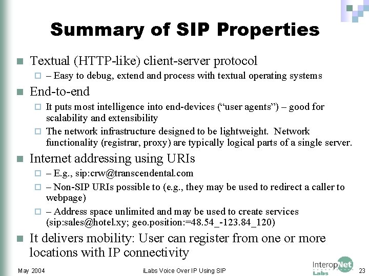 Summary of SIP Properties n Textual (HTTP-like) client-server protocol ¨ n – Easy to