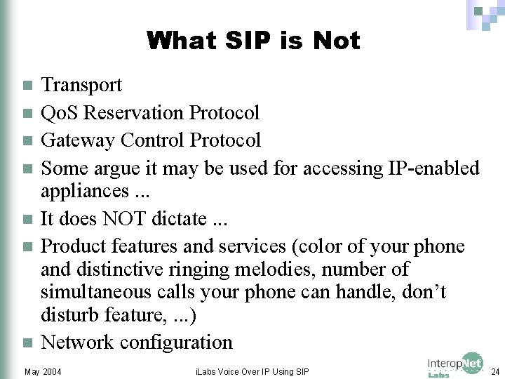 What SIP is Not n n n n Transport Qo. S Reservation Protocol Gateway