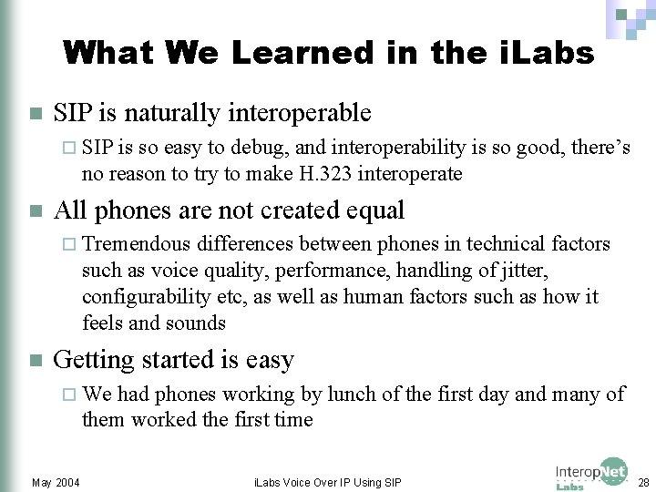 What We Learned in the i. Labs n SIP is naturally interoperable ¨ SIP