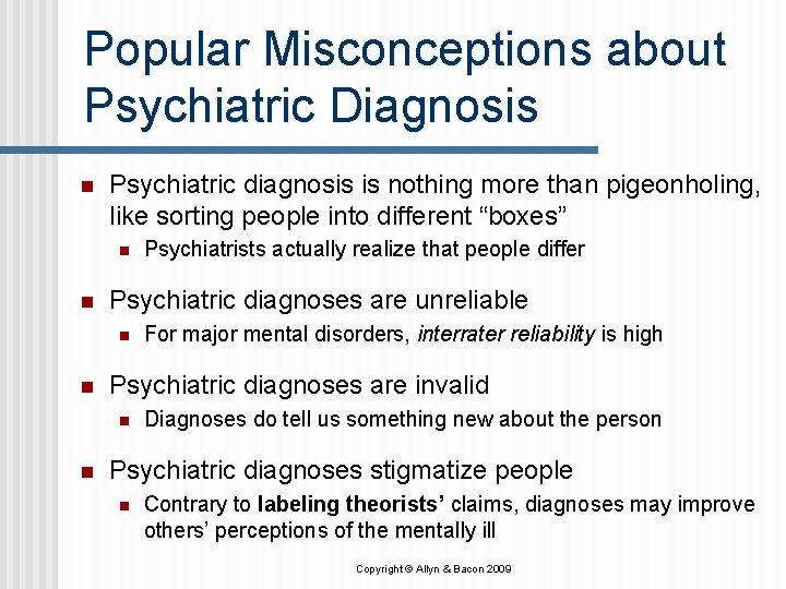 Popular Misconceptions about Psychiatric Diagnosis n Psychiatric diagnosis is nothing more than pigeonholing, like