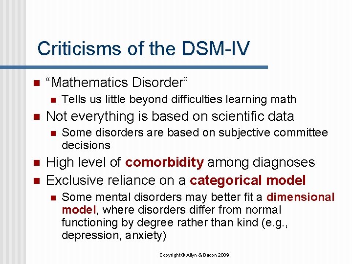Criticisms of the DSM-IV n “Mathematics Disorder” n n Not everything is based on