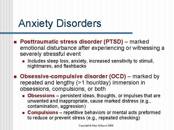 Anxiety Disorders n Posttraumatic stress disorder (PTSD) – marked emotional disturbance after experiencing or