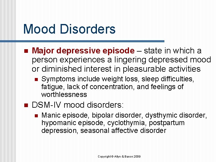 Mood Disorders n Major depressive episode – state in which a person experiences a