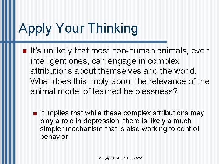 Apply Your Thinking n It’s unlikely that most non-human animals, even intelligent ones, can